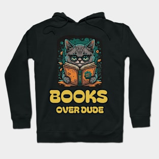 Books over dudes - Cat Reading Book Hoodie